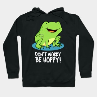 Don't Worry Be Hoppy Cute Funny Frog Pun Hoodie